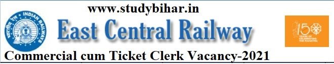 Apply online for Commercial cum Ticket Clerk Vacancy-2021 in East Central Railway, Last Date-30/04/2021.