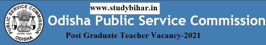 Apply Online for Post Graduate Teacher Vacancy-2021 in OPSC