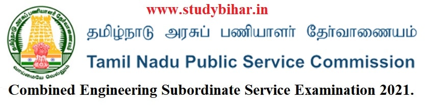 Apply Online for Combined Engineering Subordinate Service Exam-2021 in TNPSC, Last Date-04/04/2021.