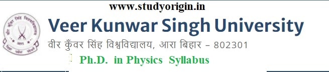 Download the Ph.D.  in Physics  Syllabus  of Veer Kunwar Singh University, Ara-Bihar