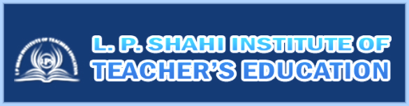 LP Shahi Institute of Teacher's Education
