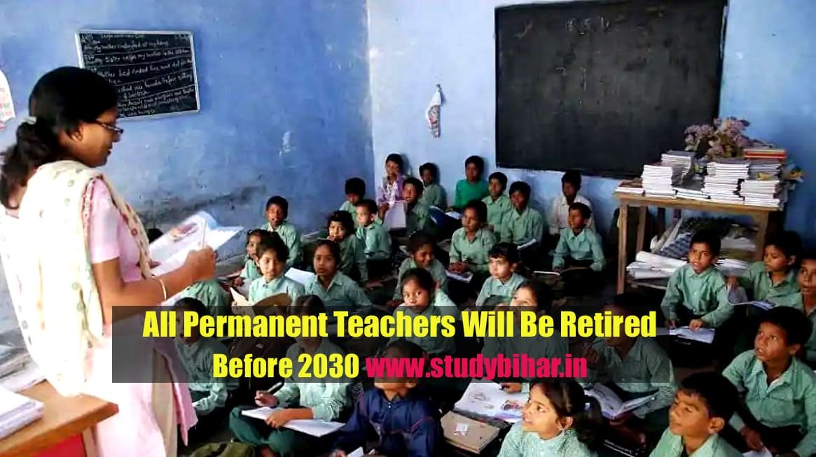 All Permanent Teachers Will Be Retired Before 2030 Study Bihar