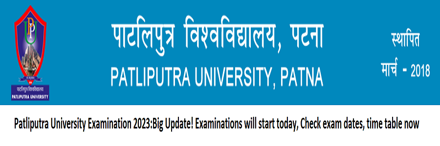 Patliputra University Examination 2023:Big Update! Examinations will start today, Check exam dates, time table now